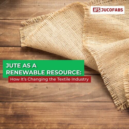 Jute as a Renewable Resource: How It’s Changing the Textile Industry