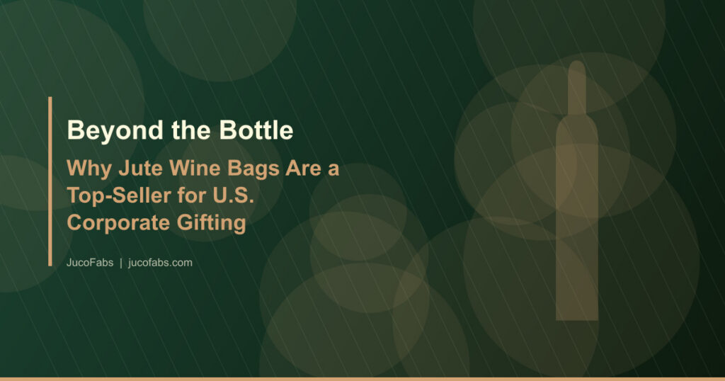 Jute wine bags for U.S. corporate gifting — branded, sustainable, and fully customizable from certified manufacturer JucoFabs
